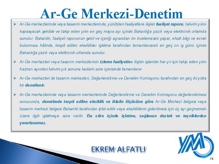 Ar-Ge Merkezi-Denetim Ø Ar-Ge merkezlerinde veya tasarım merkezlerinde, yürütülen faaliyetlere ilişkin faaliyet raporu, takvim