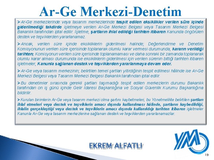 Ar-Ge Merkezi-Denetim ØAr-Ge merkezlerinde veya tasarım merkezlerinde tespit edilen eksiklikler verilen süre içinde giderilmediği