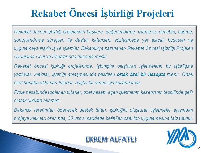 Rekabet Öncesi İşbirliği Projeleri Rekabet öncesi işbirliği projelerinin başvuru, değerlendirme, izleme ve denetim, ödeme,