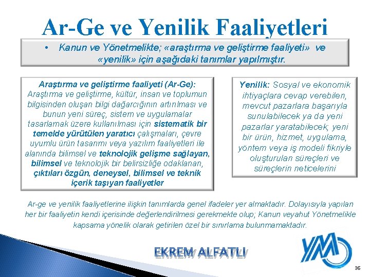 Ar-Ge ve Yenilik Faaliyetleri • Kanun ve Yönetmelikte; «araştırma ve geliştirme faaliyeti» ve «yenilik»