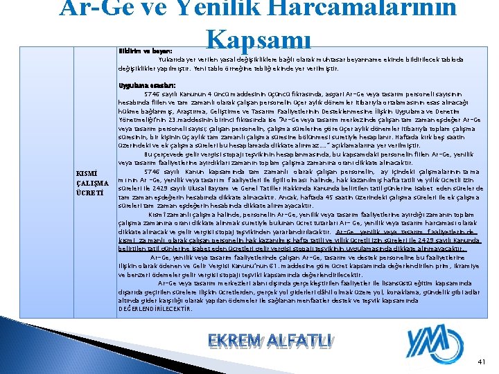 Ar-Ge ve Yenilik Harcamalarının Kapsamı Bildirim ve beyan: Yukarıda yer verilen yasal değişikliklere bağlı