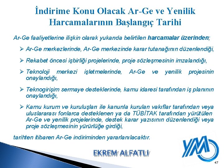 İndirime Konu Olacak Ar-Ge ve Yenilik Harcamalarının Başlangıç Tarihi Ar-Ge faaliyetlerine ilişkin olarak yukarıda