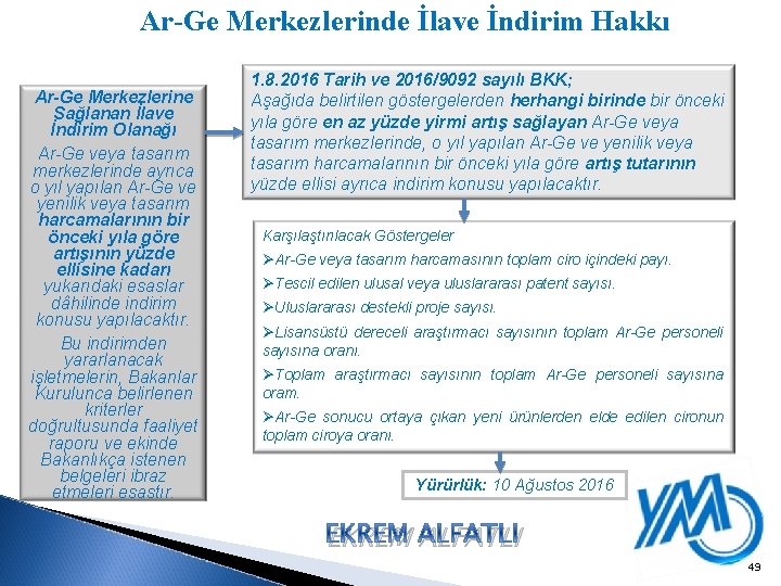 Ar-Ge Merkezlerinde İlave İndirim Hakkı Ar-Ge Merkezlerine Sağlanan İlave İndirim Olanağı Ar-Ge veya tasarım