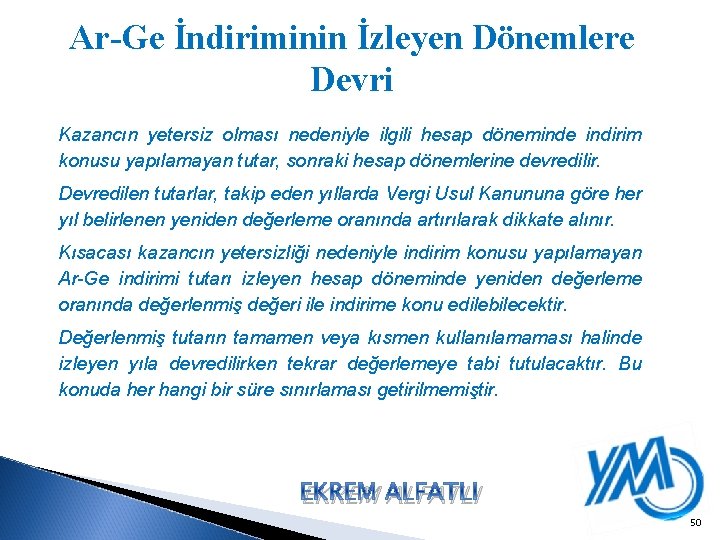 Ar-Ge İndiriminin İzleyen Dönemlere Devri Kazancın yetersiz olması nedeniyle ilgili hesap döneminde indirim konusu