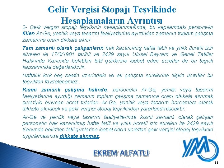 Gelir Vergisi Stopajı Teşvikinde Hesaplamaların Ayrıntısı 2 - Gelir vergisi stopajı teşvikinin hesaplanmasında, bu