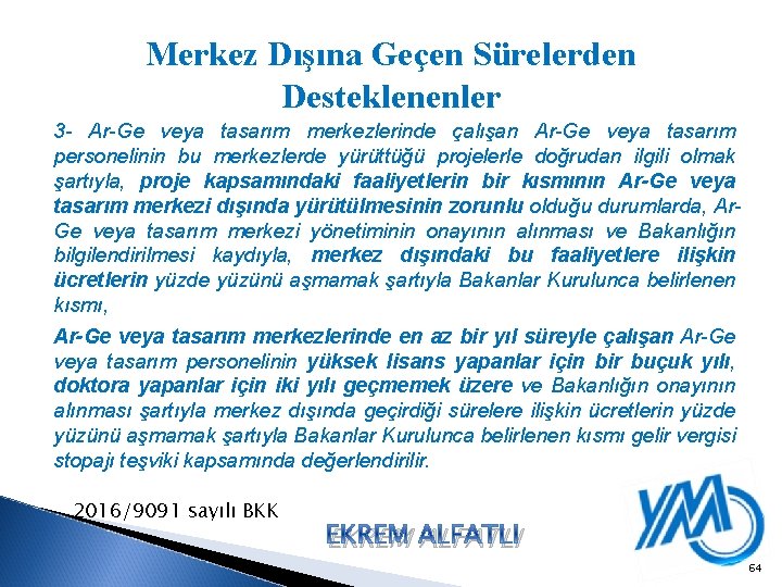 Merkez Dışına Geçen Sürelerden Desteklenenler 3 - Ar-Ge veya tasarım merkezlerinde çalışan Ar-Ge veya