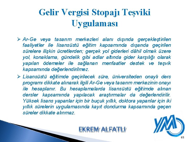 Gelir Vergisi Stopajı Teşviki Uygulaması Ø Ar-Ge veya tasarım merkezleri alanı dışında gerçekleştirilen faaliyetler