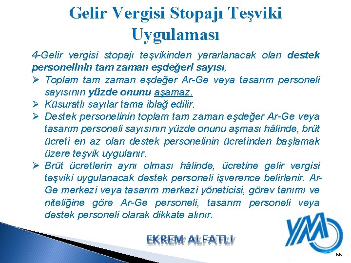 Gelir Vergisi Stopajı Teşviki Uygulaması 4 -Gelir vergisi stopajı teşvikinden yararlanacak olan destek personelinin