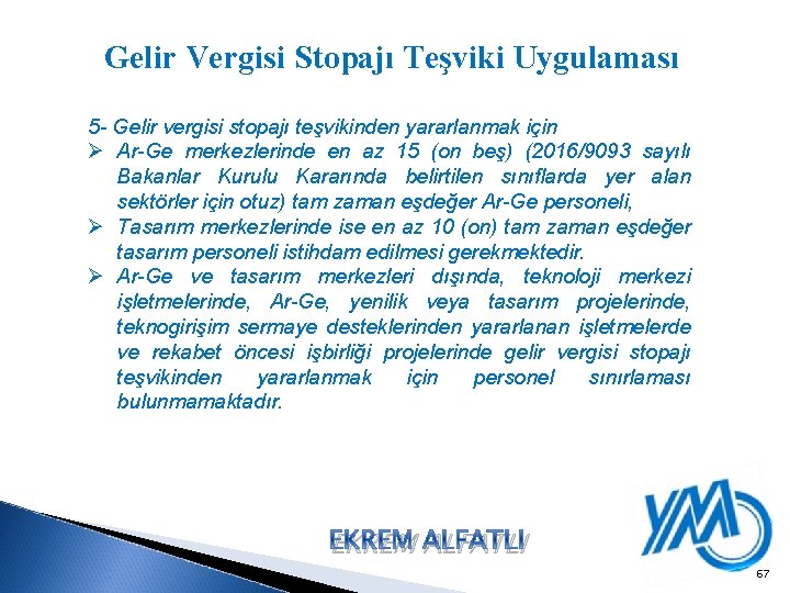 Gelir Vergisi Stopajı Teşviki Uygulaması 5 - Gelir vergisi stopajı teşvikinden yararlanmak için Ø