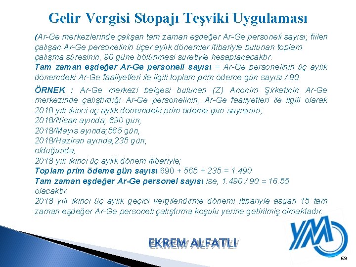 Gelir Vergisi Stopajı Teşviki Uygulaması (Ar-Ge merkezlerinde çalışan tam zaman eşdeğer Ar-Ge personeli sayısı;