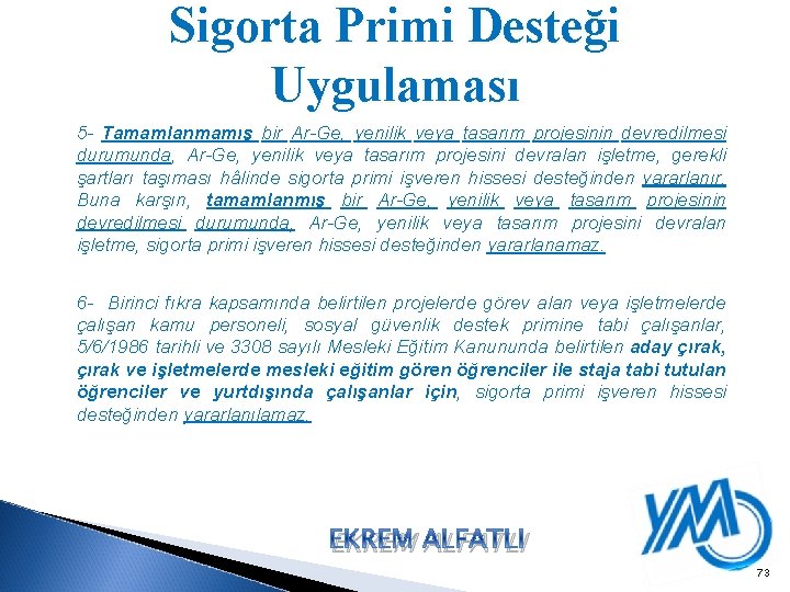 Sigorta Primi Desteği Uygulaması 5 - Tamamlanmamış bir Ar-Ge, yenilik veya tasarım projesinin devredilmesi