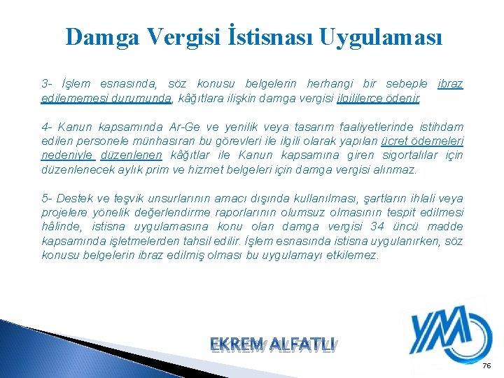 Damga Vergisi İstisnası Uygulaması 3 - İşlem esnasında, söz konusu belgelerin herhangi bir sebeple