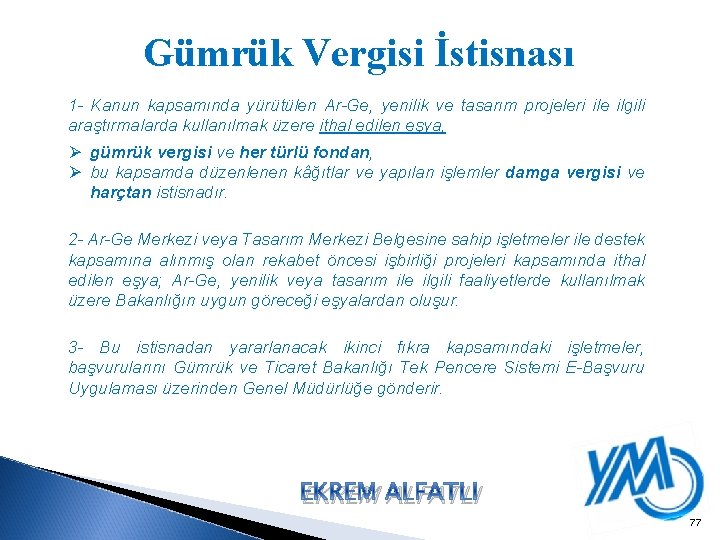 Gümrük Vergisi İstisnası 1 - Kanun kapsamında yürütülen Ar-Ge, yenilik ve tasarım projeleri ile