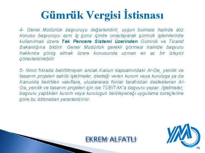 Gümrük Vergisi İstisnası 4 - Genel Müdürlük başvuruyu değerlendirir, uygun bulması halinde söz konusu