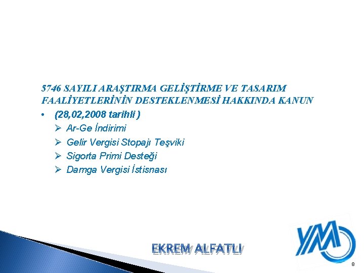 5746 SAYILI ARAŞTIRMA GELİŞTİRME VE TASARIM FAALİYETLERİNİN DESTEKLENMESİ HAKKINDA KANUN • (28, 02, 2008