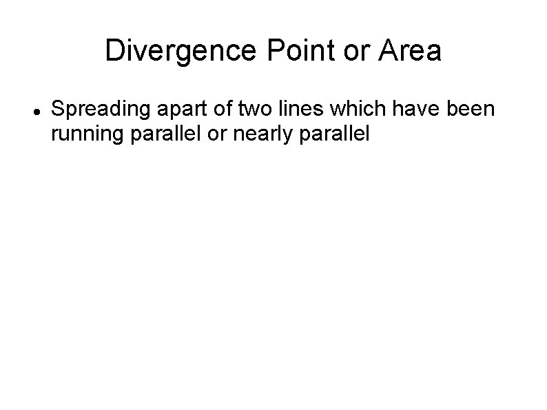 Divergence Point or Area Spreading apart of two lines which have been running parallel