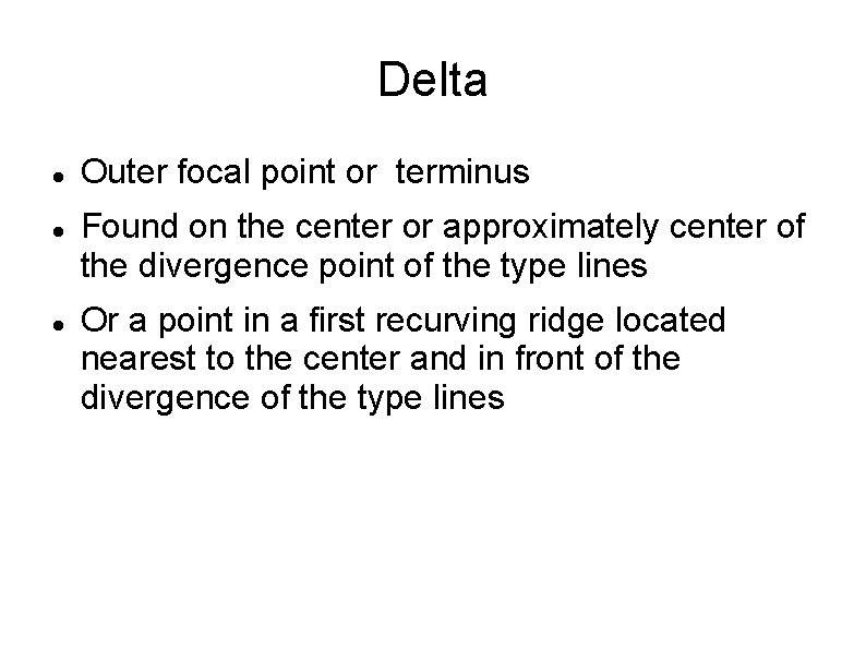 Delta Outer focal point or terminus Found on the center or approximately center of
