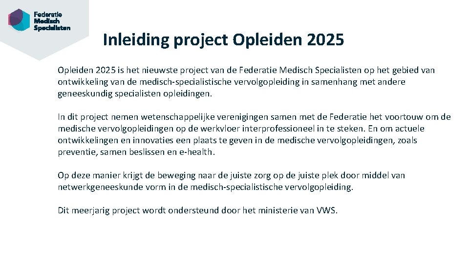 Inleiding project Opleiden 2025 is het nieuwste project van de Federatie Medisch Specialisten op