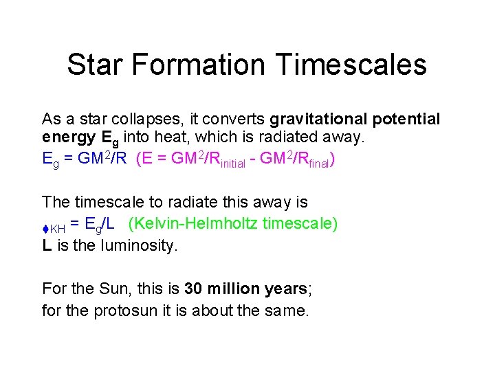 Star Formation Timescales As a star collapses, it converts gravitational potential energy Eg into