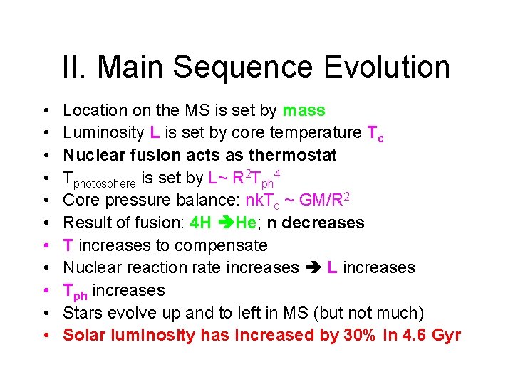 II. Main Sequence Evolution • • • Location on the MS is set by