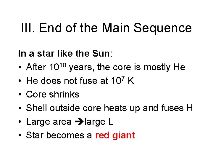 III. End of the Main Sequence In a star like the Sun: • After