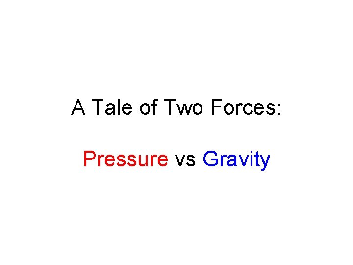 A Tale of Two Forces: Pressure vs Gravity 