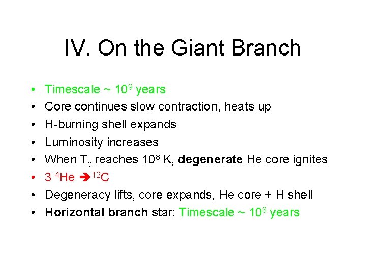 IV. On the Giant Branch • • Timescale ~ 109 years Core continues slow