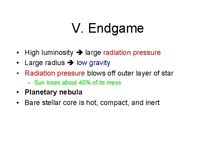 V. Endgame • High luminosity large radiation pressure • Large radius low gravity •