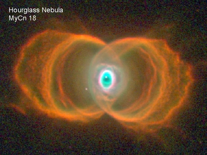 Hourglass Nebula My. Cn 18 