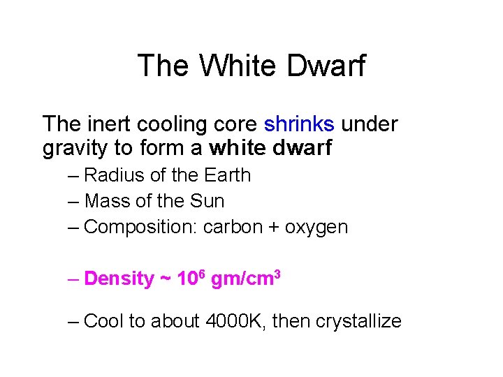 The White Dwarf The inert cooling core shrinks under gravity to form a white