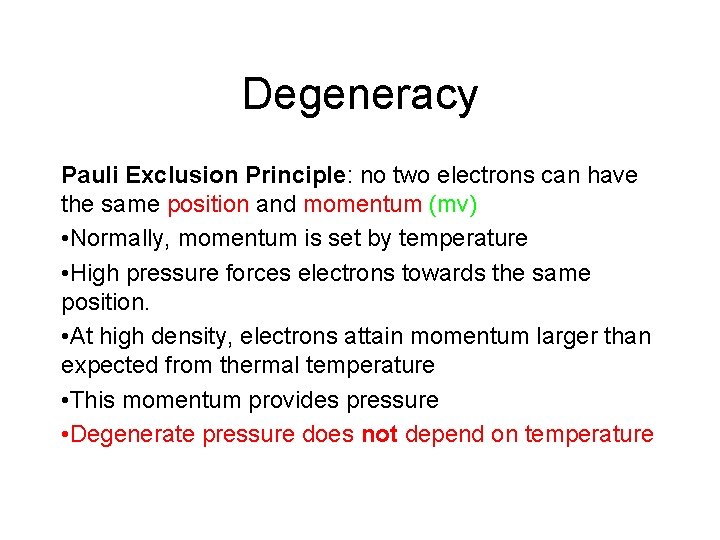 Degeneracy Pauli Exclusion Principle: no two electrons can have the same position and momentum