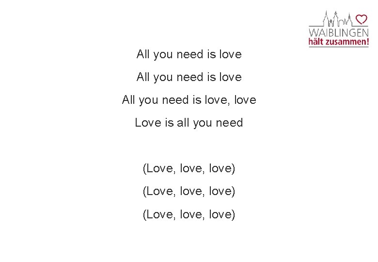 All you need is love, love Love is all you need (Love, love, love)