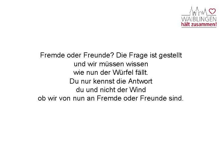 Fremde oder Freunde? Die Frage ist gestellt und wir müssen wie nun der Würfel