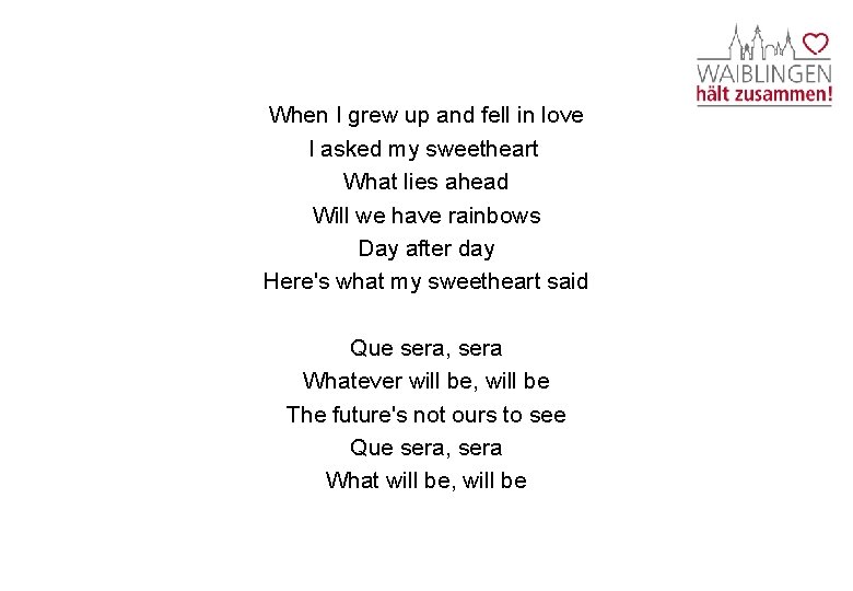 When I grew up and fell in love I asked my sweetheart What lies