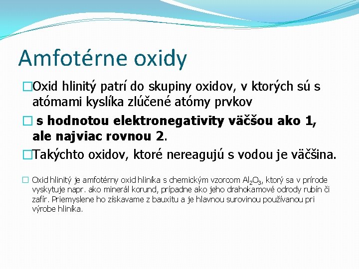 Amfotérne oxidy �Oxid hlinitý patrí do skupiny oxidov, v ktorých sú s atómami kyslíka