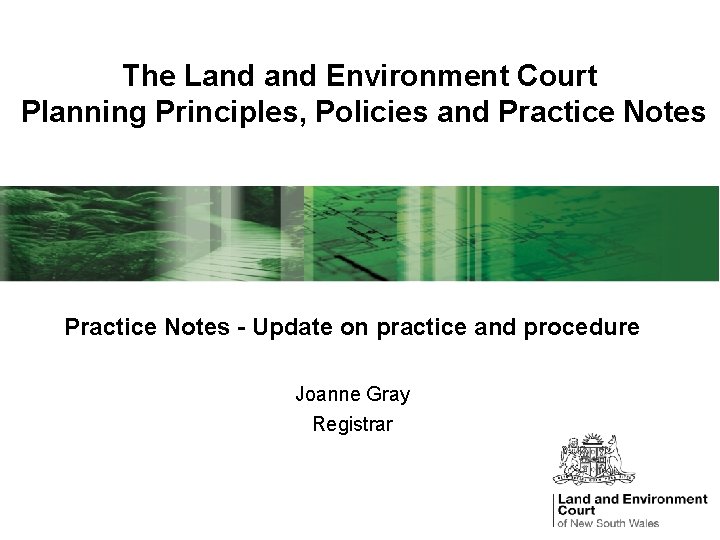 The Land Environment Court Planning Principles, Policies and Practice Notes - Update on practice