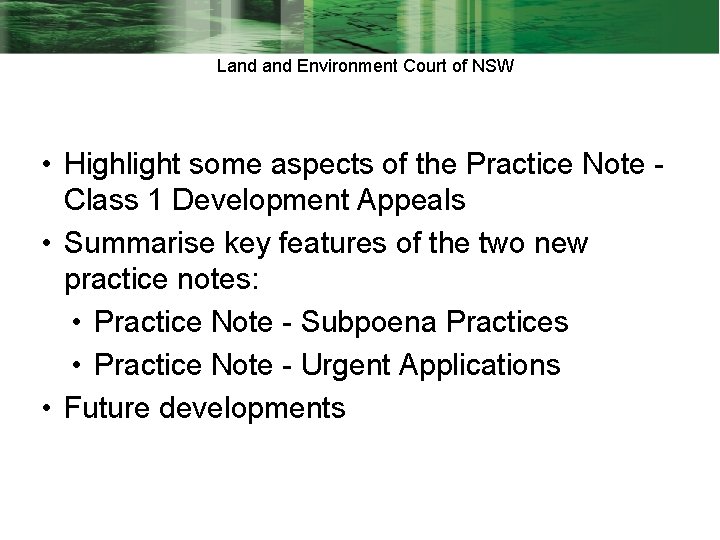 Land Environment Court of NSW • Highlight some aspects of the Practice Note Class