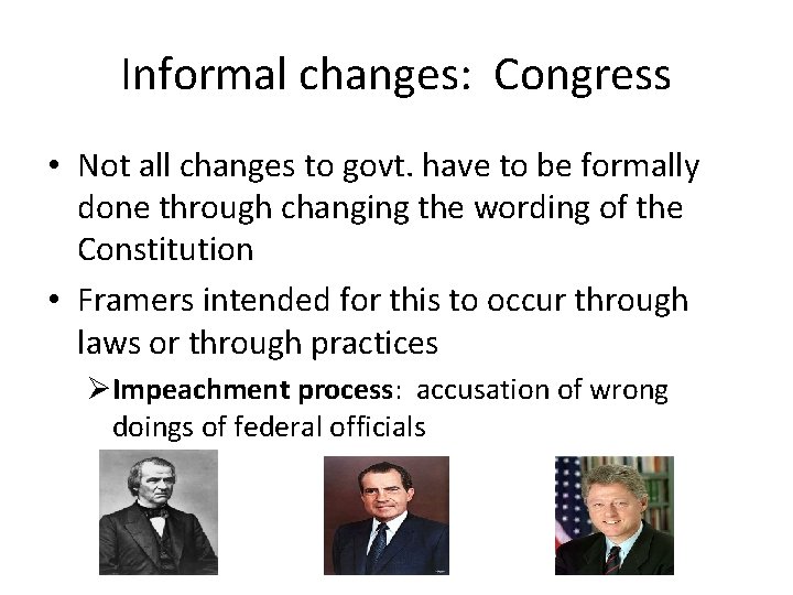 Informal changes: Congress • Not all changes to govt. have to be formally done