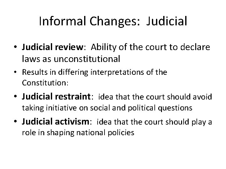 Informal Changes: Judicial • Judicial review: Ability of the court to declare laws as