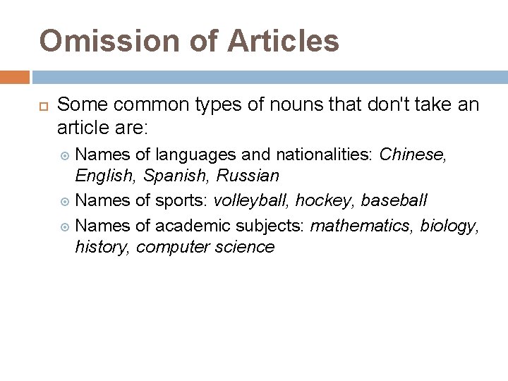 Omission of Articles Some common types of nouns that don't take an article are: