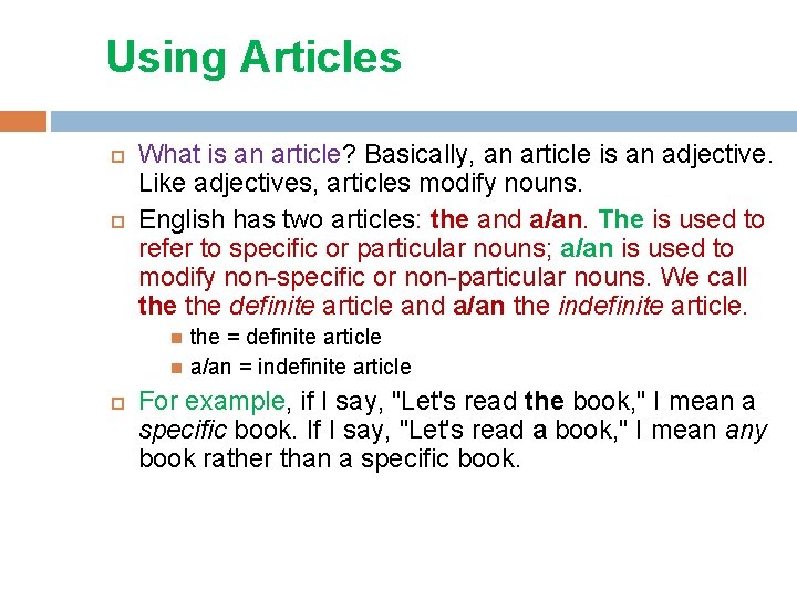 Using Articles What is an article? Basically, an article is an adjective. Like adjectives,