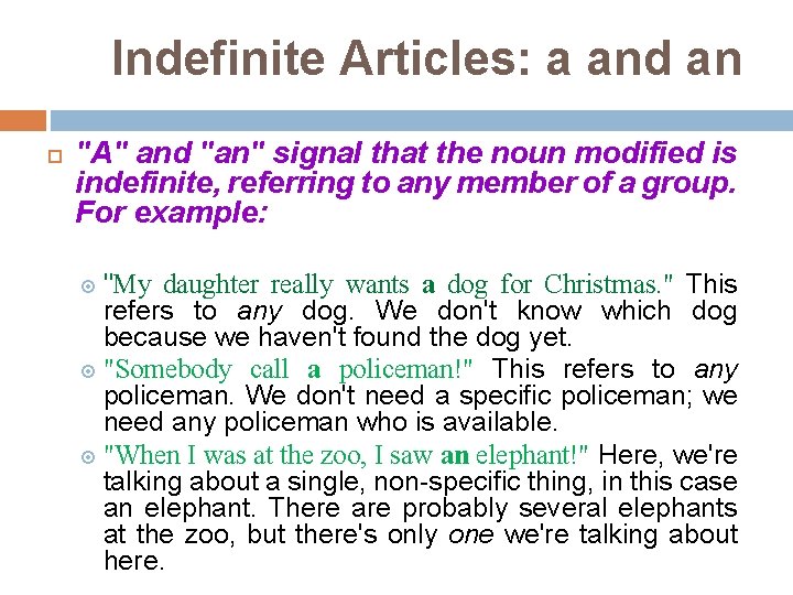 Indefinite Articles: a and an "A" and "an" signal that the noun modified is