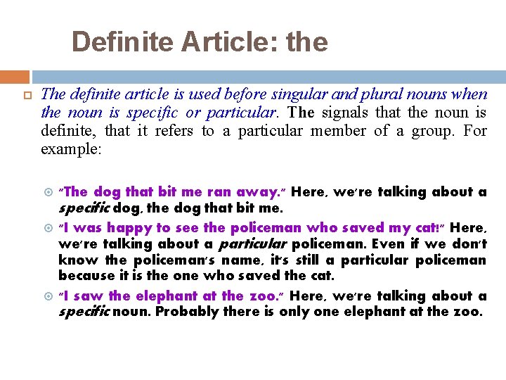Definite Article: the The definite article is used before singular and plural nouns when