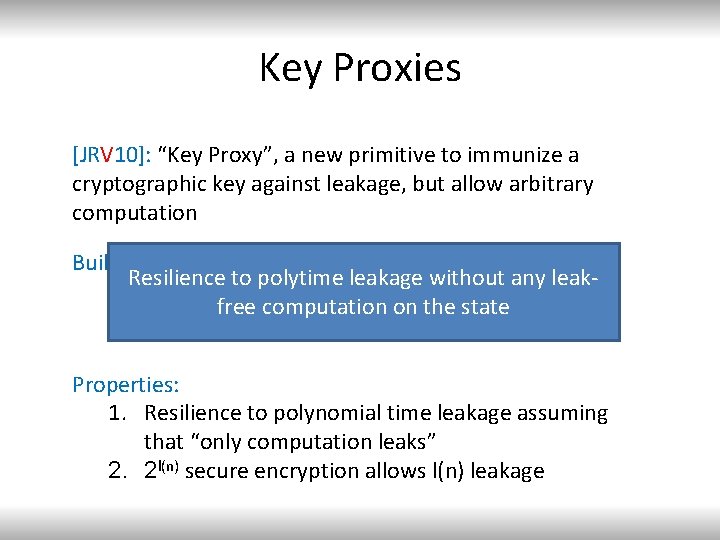 Key Proxies [JRV 10]: “Key Proxy”, a new primitive to immunize a cryptographic key