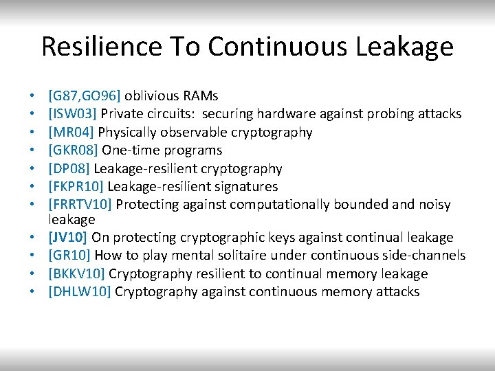 Resilience To Continuous Leakage • • • [G 87, GO 96] oblivious RAMs [ISW