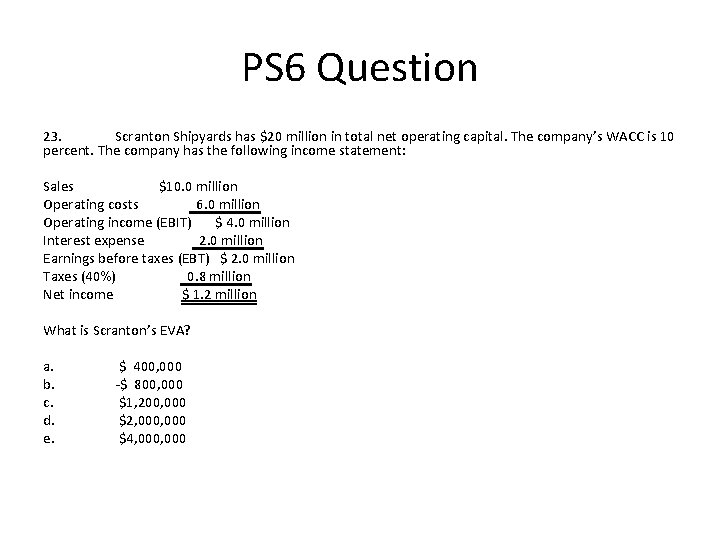 PS 6 Question 23. Scranton Shipyards has $20 million in total net operating capital.
