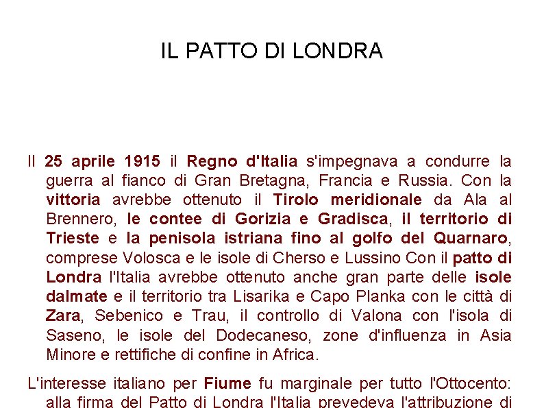 IL PATTO DI LONDRA Il 25 aprile 1915 il Regno d'Italia s'impegnava a condurre