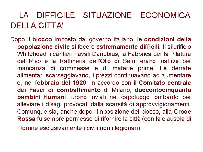 LA DIFFICILE SITUAZIONE ECONOMICA DELLA CITTA' Dopo il blocco imposto dal governo italiano, le