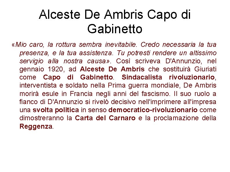 Alceste De Ambris Capo di Gabinetto «Mio caro, la rottura sembra inevitabile. Credo necessaria