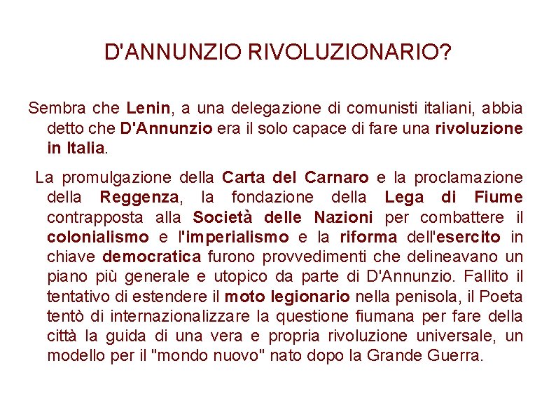 D'ANNUNZIO RIVOLUZIONARIO? Sembra che Lenin, a una delegazione di comunisti italiani, abbia detto che